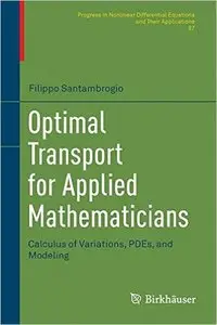 Optimal Transport for Applied Mathematicians: Calculus of Variations, PDEs, and Modeling