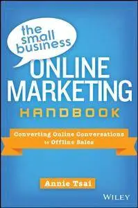 The Small Business Online Marketing Handbook: Converting Online Conversations to Offline Sales (Repost)