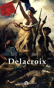 Delphi Complete Paintings of Eugène Delacroix