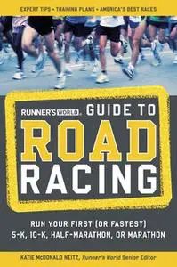 «Runner's World Guide to Road Racing» by Katie Neitz