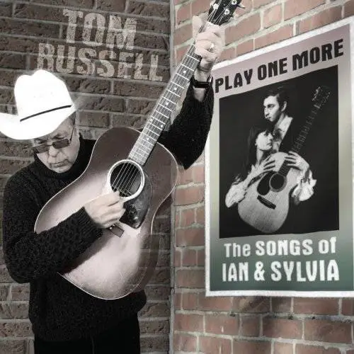 Tom Russell - Play One More: The Songs Of Ian & Sylvia (2017)