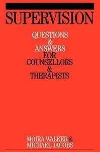 Supervision: Questions and Answers for Counsellors and Therapists (Questions And Answers For Counsellors And Therapists (Whurr)