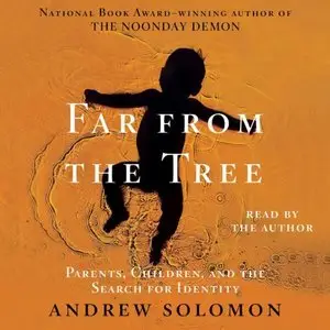 Far From the Tree: Parents, Children and the Search for Identity (Audiobook)