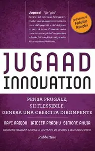 Navi Radjou – Jugaad Innovation: Pensa frugale, sii flessibile, genera una crescita dirompente