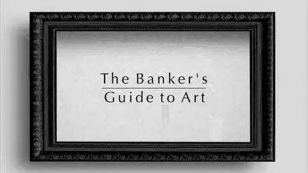 BBC - The Banker's Guide to Art (2016)