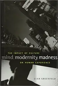 Mind, Modernity, Madness: The Impact of Culture on Human Experience