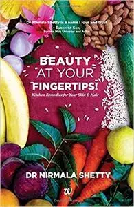 Beauty at Your Fingertips!: Kitchen Remedies for Your Skin & Hair