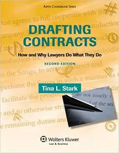 Drafting Contracts: How and Why Lawyers Do What They Do, 2nd Edition