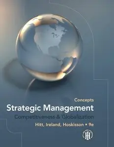 Strategic Management: Concepts: Competitiveness and Globalization (repost)