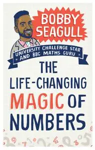 The Life-Changing Magic of Numbers: How Maths Can Make Life Better