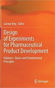 Design of Experiments for Pharmaceutical Product Development: Volume I