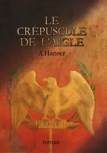 Amelie Hanser, "Le crépuscule de l'aigle"