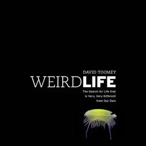 Weird Life: The Search for Life That Is Very, Very Different from Our Own  (Audiobook) 