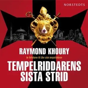 «Tempelriddarens sista strid» by Raymond Khoury