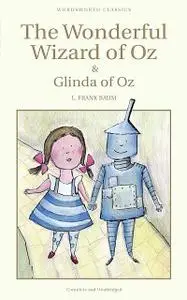 «The Wonderful Wizard of Oz & Glinda of Oz» by Lyman Frank Baum