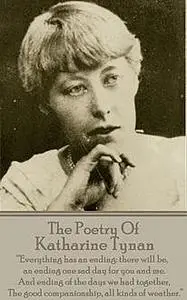 «The Poetry Of Katherine Tynan» by Katherine Tynan