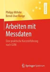 Arbeiten mit Messdaten: Eine praktische Kurzeinführung nach GUM
