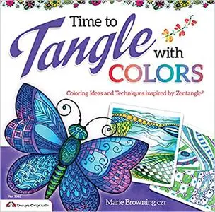 Time to Tangle with Colors: Coloring Ideas and Techniques Inspired by Zentangle (R)