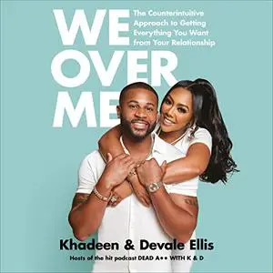 We Over Me: The Counterintuitive Approach to Getting Everything You Want from Your Relationship [Audiobook]