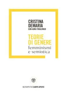 Cristina Demaria, Aura Tiralongo - Teorie di genere. Femminismi e semiotica