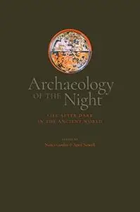 Archaeology of the Night: Life After Dark in the Ancient World