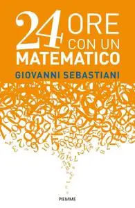 Giovanni Sebastiani - 24 ore con un matematico