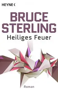 Sterling, Bruce - Heiliges Feuer