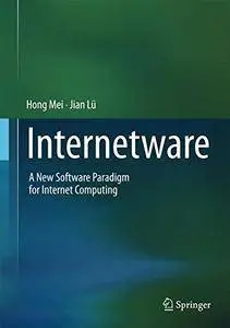 Internetware: A New Software Paradigm for Internet Computing [Repost]