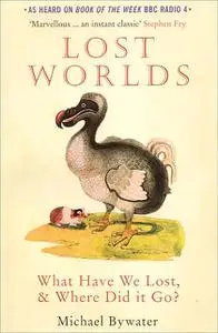 «Lost Worlds» by Michael Bywater