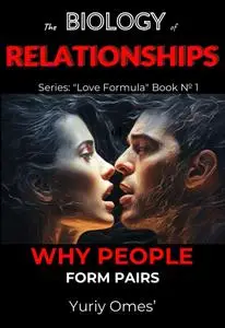 Biology of Relationships: Why People Form Pairs (Love Formula)