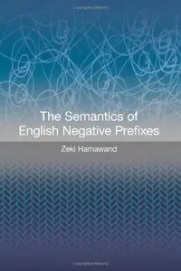 The Semantics of English Negative Prefixes