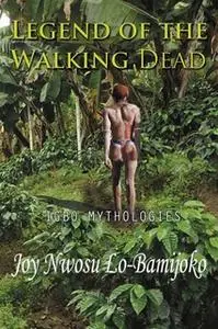 «Legend of the Walking Dead» by Joy Nwosu Lo-Bamijoko