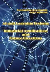 "AI and Learning Systems: Industrial Applications and Future Directions" ed. by Konstantinos Kyprianidis, Erik Dahlquist