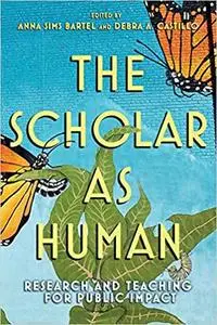 The Scholar as Human: Research and Teaching for Public Impact