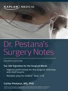 Dr. Pestana's Surgery Notes: Top 180 Vignettes for the Surgical Wards (Kaplan Test Prep), 4th Edition