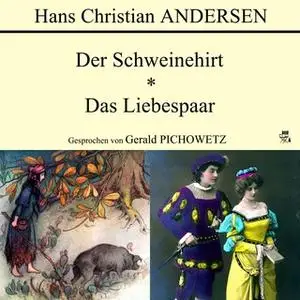 «Der Schweinehirt / Das Liebespaar» by Hans Christian Andersen