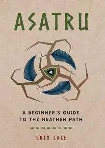 Asatru: A Beginner's Guide to the Heathen Path