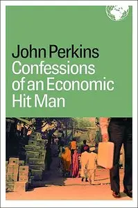 John Perkins - Confessions of an Economic Hit man (2005) [Repost]