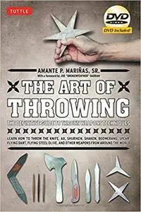 The Art of Throwing: The Definitive Guide to Thrown Weapons Techniques