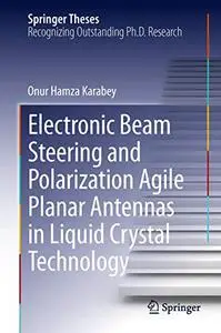 Electronic Beam Steering and Polarization Agile Planar Antennas in Liquid Crystal Technology (Repost)