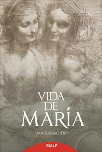 «Vida de María» by Juan Luis Bastero de Eleizalde