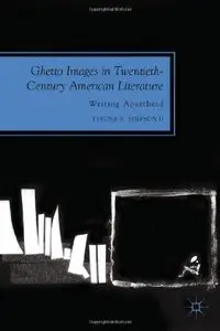 Ghetto Images in Twentieth-Century American Literature: Writing Apartheid (The Future of Minority Studies)