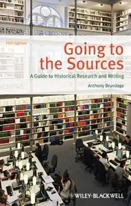 Going to the Sources: A Guide to Historical Research and Writing, 5th Edition
