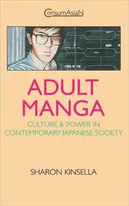 Adult Manga: Culture and Power in Contemporary Japanese Society