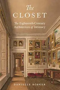 The Closet: The Eighteenth-Century Architecture of Intimacy (Repost)