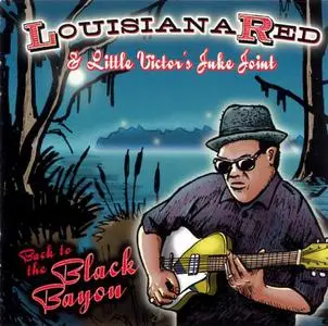 Louisiana Red & Little Victor's Juke Joint - Back To The Black Bayou (2009)