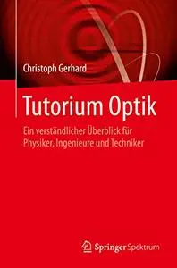 Tutorium Optik: Ein verständlicher Überblick für Physiker, Ingenieure und Techniker (Repost)