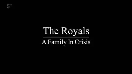Ch5. - The Royals: A Family in Crisis (2020)