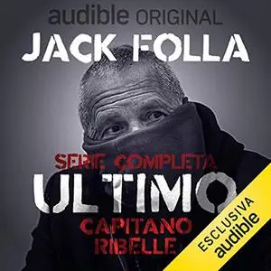 «Ultimo Capitano Ribelle. Serie completa» by Diego Cugia