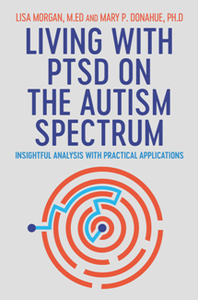 Living with PTSD on the Autism Spectrum : Insightful Analysis with Practical Applications
